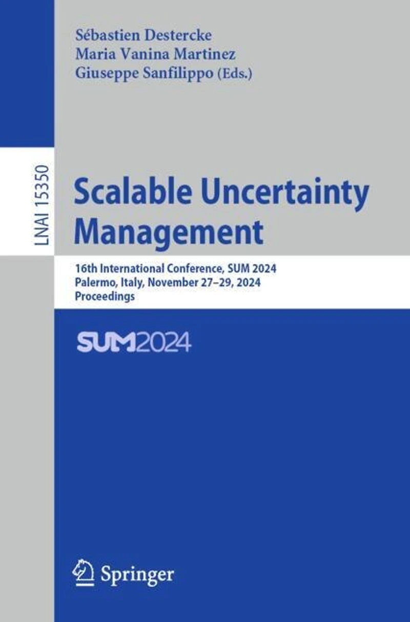 Scalable Uncertainty Management: 16th International Conference, SUM 2024, Palermo, Italy, November 27-29, Proceedings