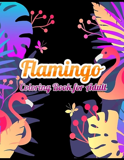 Flamingo Coloring Book for Adults: Best Adult Coloring Book with Fun, Easy, flower pattern and Relaxing Coloring Pages