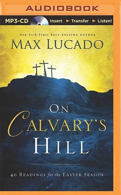 On Calvary's Hill: 40 Readings For The Easter Season