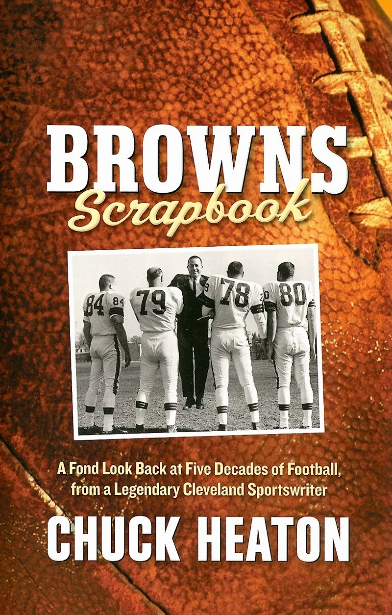 Browns Scrapbook: A Fond Look Back at Five Decades of Football, from a Legendary Cleveland Sportswriter