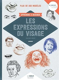 Apprendre à dessiner les expressions du visage: plus de 200 modèles