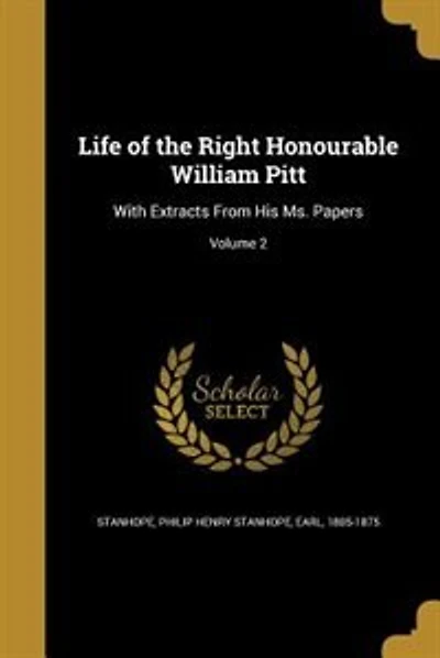Life of the Right Honourable William Pitt: With Extracts From His Ms. Papers; Volume 2