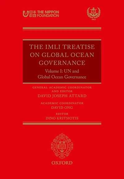 The IMLI Treatise On Global Ocean Governance: Volume I: UN and Governance