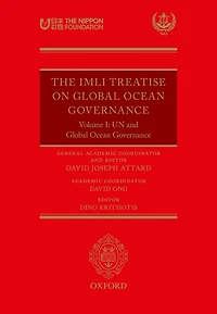 The IMLI Treatise On Global Ocean Governance: Volume I: UN and Governance