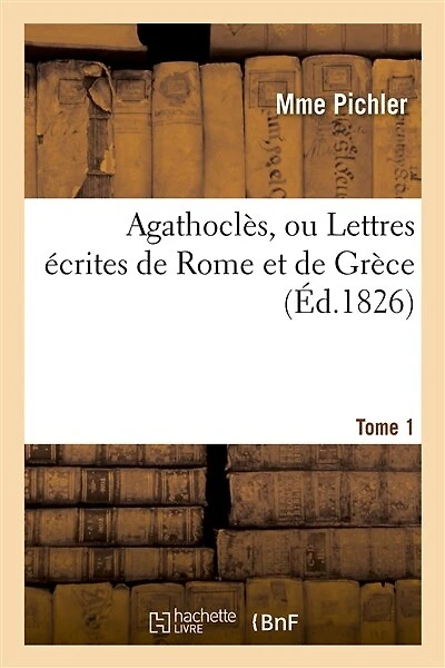 Agathoclès, Ou Lettres Écrites de Rome Et de Grèce T01