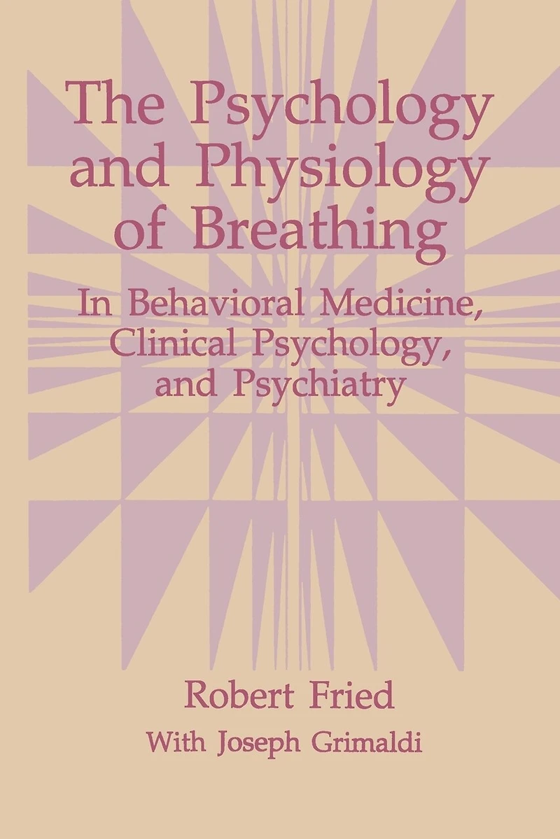 The Psychology and Physiology of Breathing: Behavioral Medicine, Clinical Psychology, Psychiatry