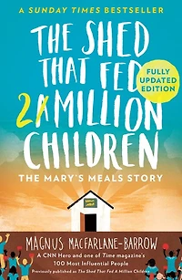 The Shed That Fed 2 Million Children: Mary’s Meals Story