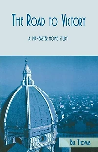 The Road To Victory: A Pre-Easter Home Study