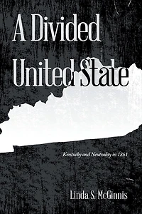 A Divided United State: Kentucky and Neutrality 1861