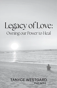 Legacy of Love: Owning our Power to Heal