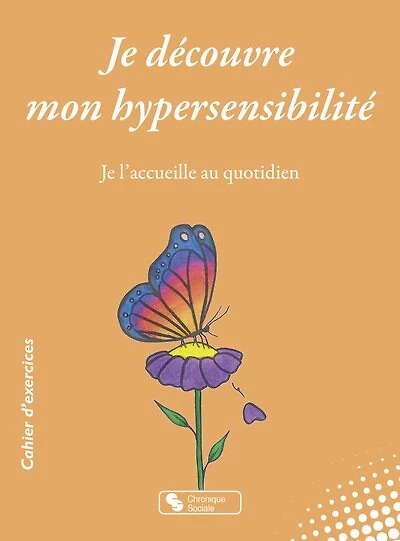 Je découvre mon hypersensibilité : je l'accueille au quotidien: je l'accueille au quotidien