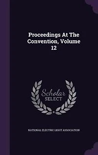 Proceedings At The Convention, Volume 12
