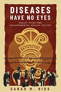 Diseases Have No Eyes: Valley Fever and Environmental Health Justice