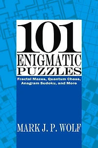 101 Enigmatic Puzzles: Fractal Mazes, Quantum Chess, Anagram Sudoku, And More