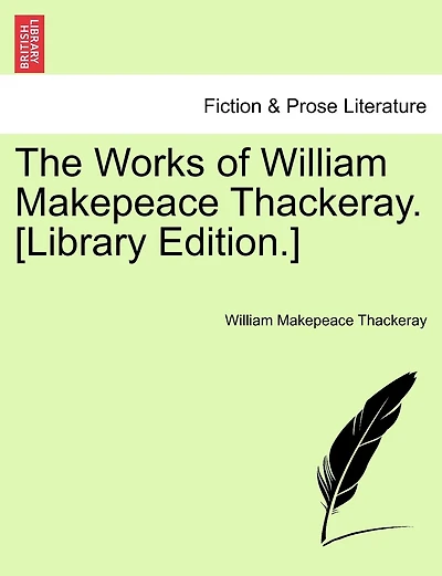 The Works Of William Makepeace Thackeray. [library Edition