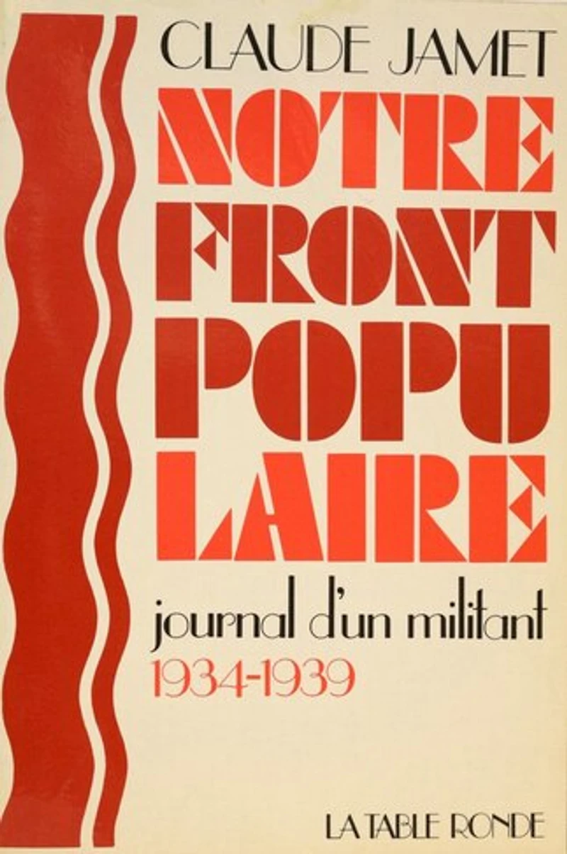 Notre Front populaire : journal d'un militant : 1934-1939: journal d'un militant