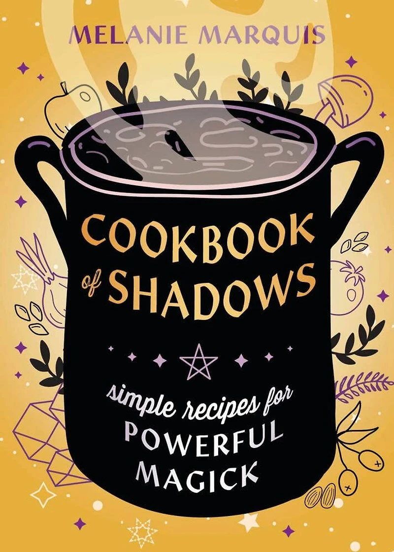 Cookbook of Shadows: Simple Recipes for Powerful Magick