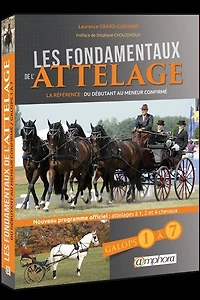 Les fondamentaux de l'attelage: galops 1 à 7, du débutant au meneur confirmé