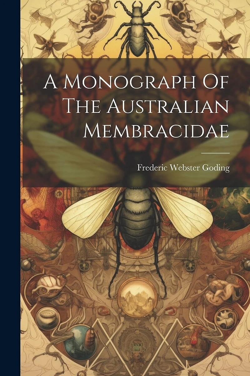 A Monograph Of The Australian Membracidae