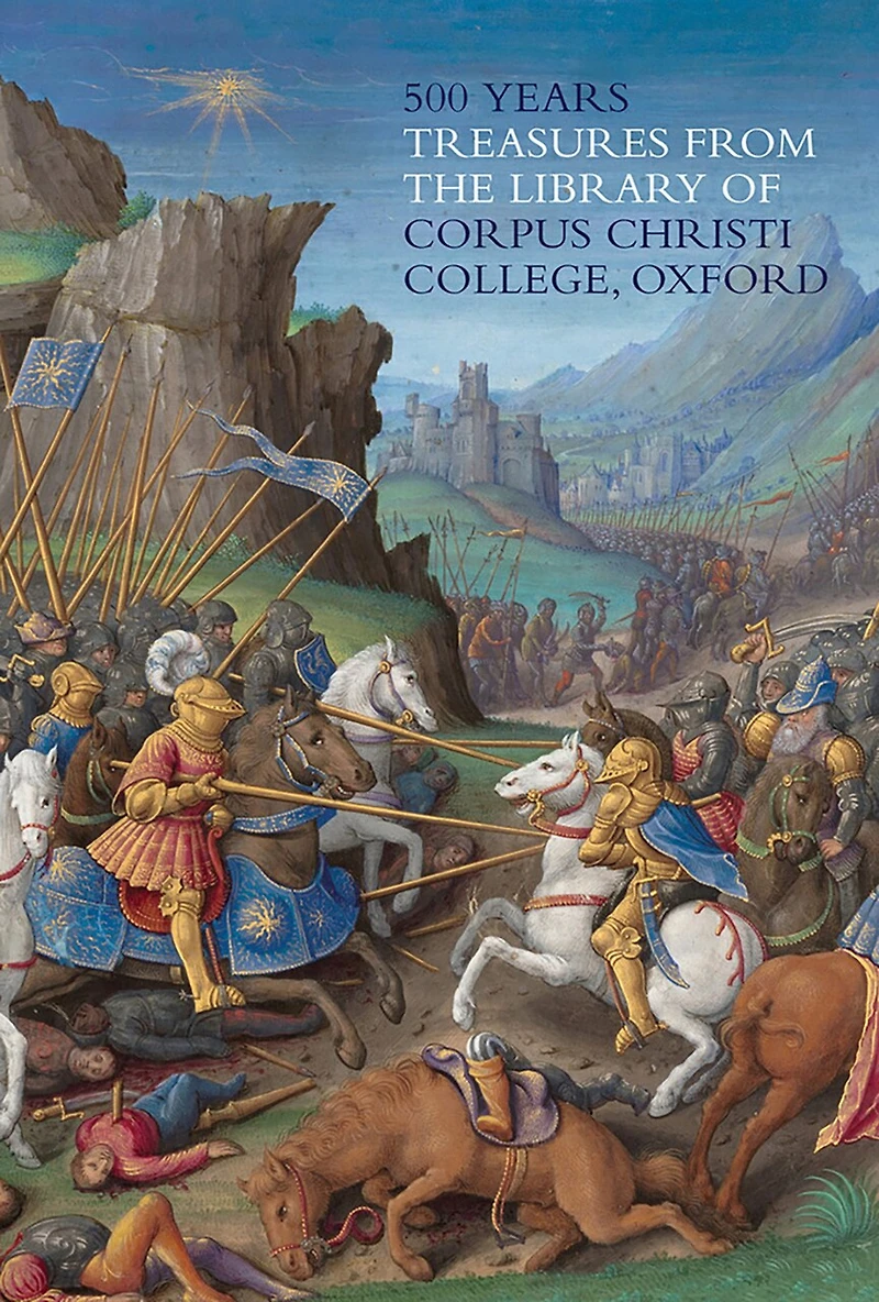 500 Years:: Treasures from the Library of Corpus Christi College, Oxford