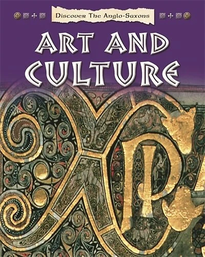 Discover the Anglo-Saxons: Art and Culture