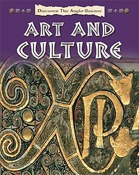 Discover the Anglo-Saxons: Art and Culture