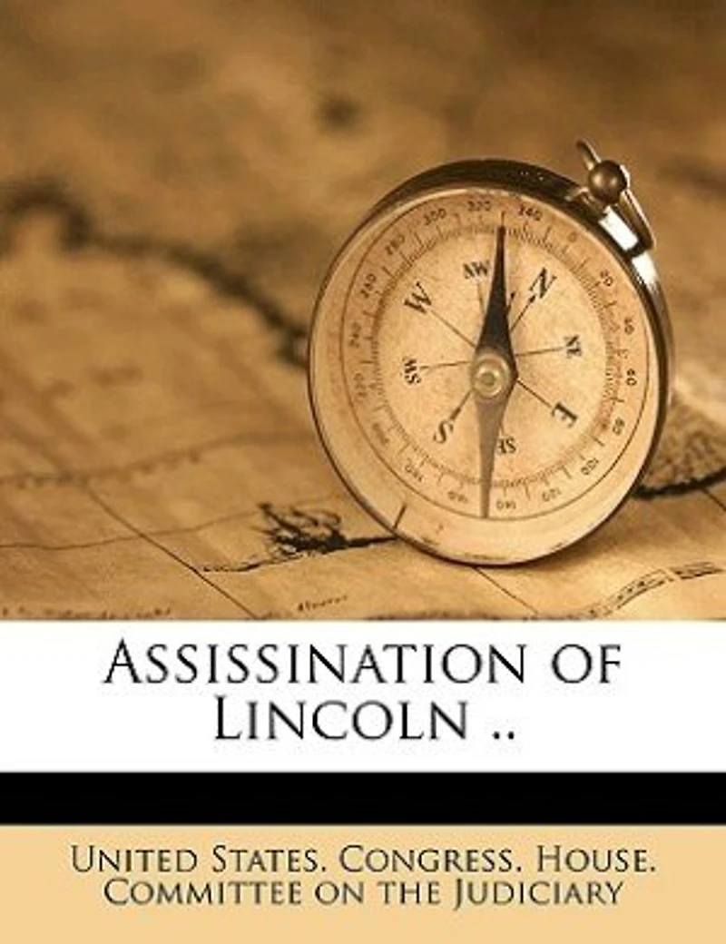 Assissination of Lincoln ..