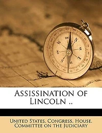 Assissination of Lincoln ..