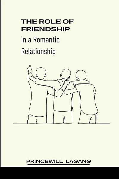 The Role of Friendship in a Romantic Relationship