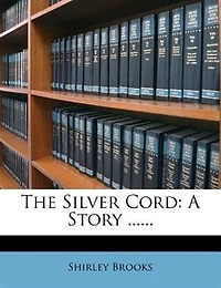 The Silver Cord: A Story