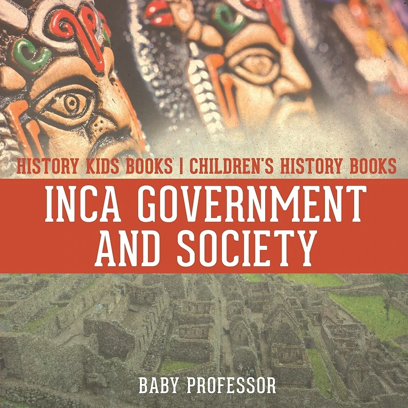 Inca Government and Society - History Kids Books Children's