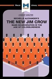 An Analysis Of Michelle Alexander's The New Jim Crow: Mass Incarceration Age Colorblindness