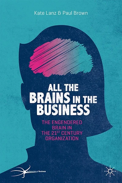 All the Brains Business: Engendered Brain 21st Century Organisation
