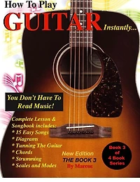 How To Play Guitar Instantly: The Book 3