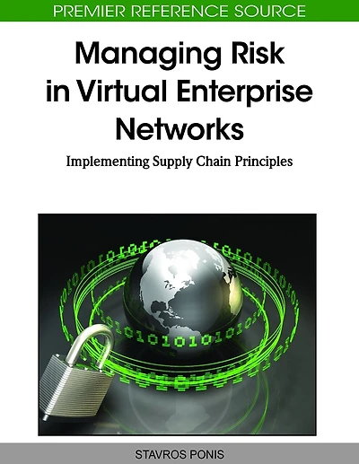 Managing Risk in Virtual Enterprise Networks: Implementing Supply Chain Principles