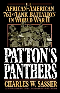 Patton's Panthers: The African-American 761st Tank Battalion World War II