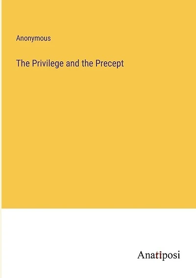 The Privilege and the Precept