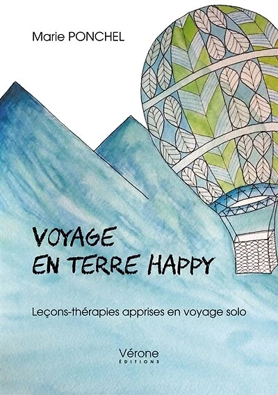 Voyage en terre happy: Leçons-thérapies apprises en voyage solo