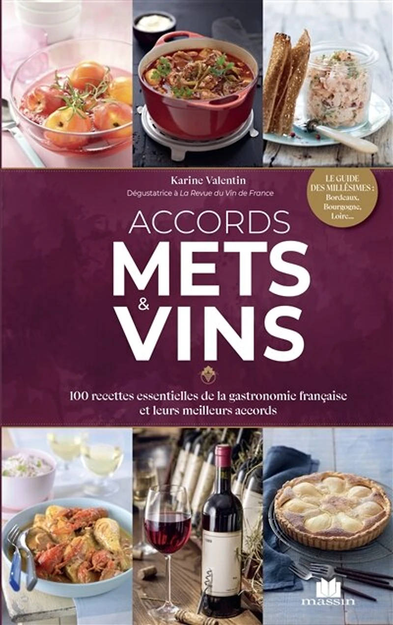 Accords mets & vins: 100 recettes essentielles de la gastronomie française et leurs meilleurs accords
