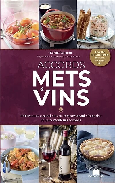 Accords mets & vins: 100 recettes essentielles de la gastronomie française et leurs meilleurs accords