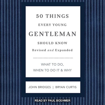 50 Things Every Young Gentleman Should Know Lib/E: What to Do, When Do It & Why, Revised and Expanded