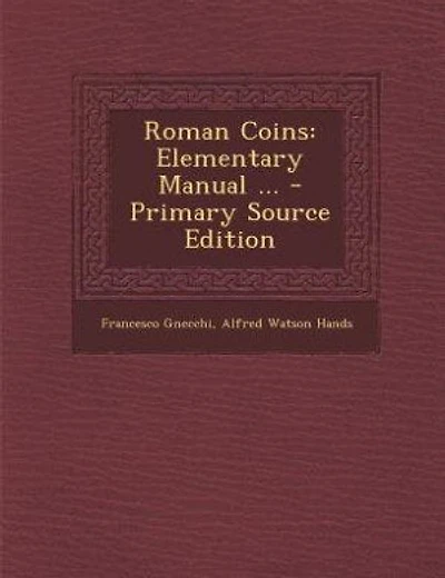 Roman Coins: Elementary Manual ... - Primary Source Edition
