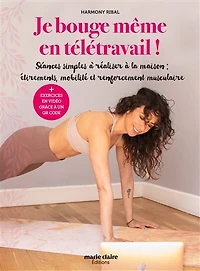 Je bouge même en télétravail ! : séances simples à réaliser à la maison : étirements, mobilité et renfoncement musculaire: séances simples à réaliser à la maison