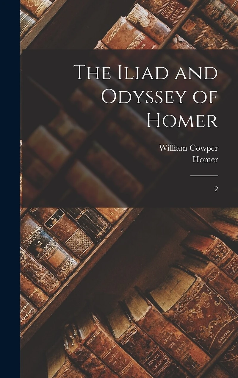 The Iliad and Odyssey of Homer: 2