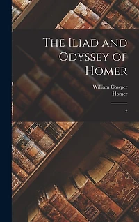 The Iliad and Odyssey of Homer: 2