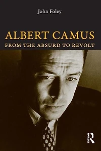 Albert Camus: From The Absurd To Revolt