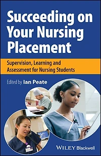 Succeeding on Your Nursing Placement: Supervision, Learning and Assessment for Students