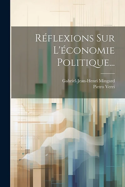 Réflexions Sur L'économie Politique...