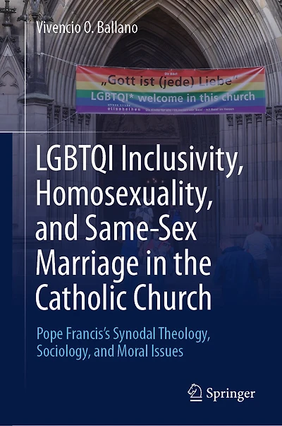 LGBTQI Inclusivity, Homosexuality, and Same-Sex Marriage the Catholic Church: Pope Francis's Synodal Theology, Sociology, Moral Issues