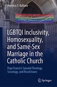 LGBTQI Inclusivity, Homosexuality, and Same-Sex Marriage the Catholic Church: Pope Francis's Synodal Theology, Sociology, Moral Issues